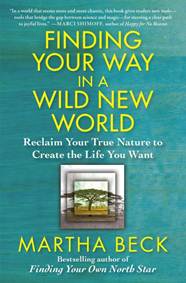 Finding Your Way in a Wild New World by Martha Beck