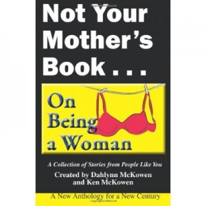 Not Your Mother’s Book…On Being a Woman by Dahlynn and Ken McKowen https://twoclassychics.com