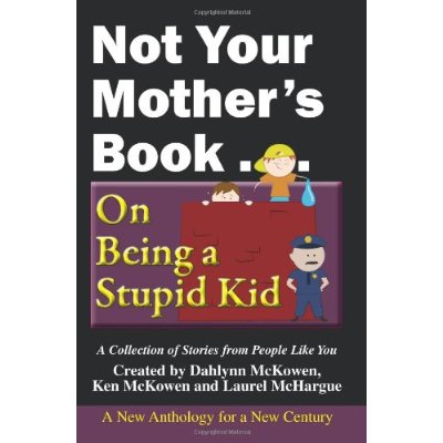 Not Your Mothers Book... On Being a Stupid Kid Book