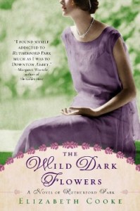 The Wild Dark Flowers cover twoclassychics.com/2014/07/wild-dark-flowers-novel-rutherford-park-elizabeth-cooke/