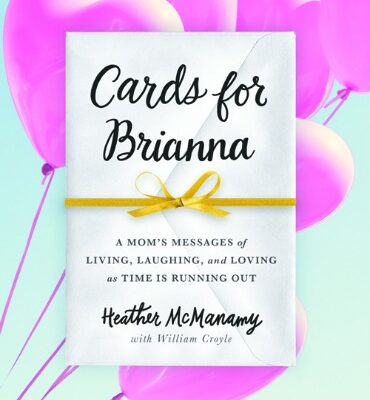 Cards for Brianna: A Moms Messages of Living, Laughing & Loving as Time is Running Out