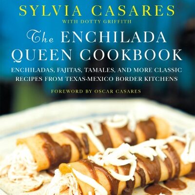 The Enchilada Queen Cookbook by Sylvia Casares