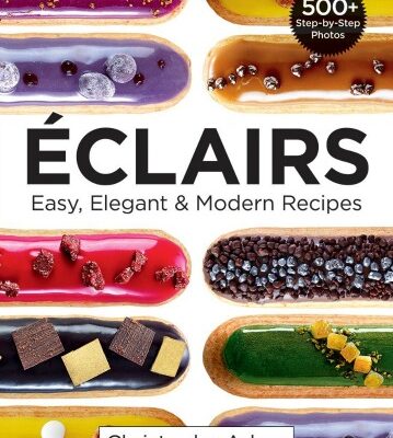 Eclairs – Easy, Elegant and Modern Recipes Cookbook