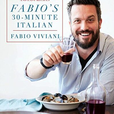 Fabio’s 30-Minute Italian Cookbook by Fabio Viviani