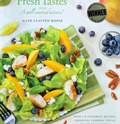 Fresh Tastes from a Well-Seasoned Kitchen is a Top-Notch Cookbook