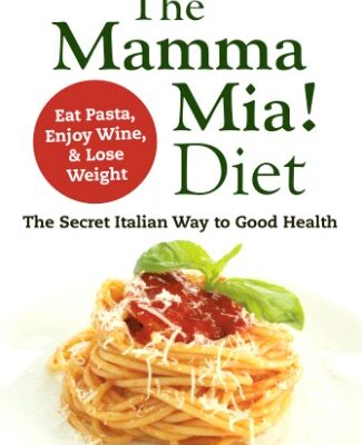 The Mamma Mia! Diet Book – The Secret Italian Way to Good Health