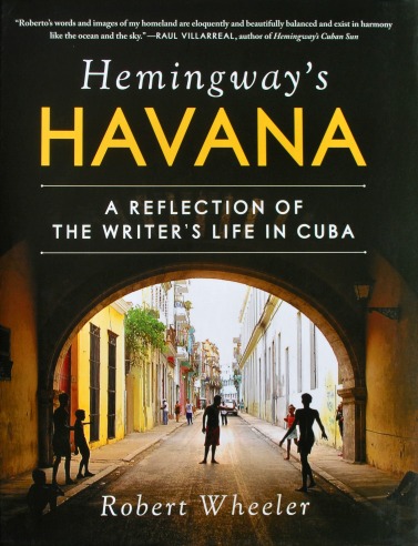 Hemingway’s Havana: A Reflection of the Writer’s Life in Cuba Book