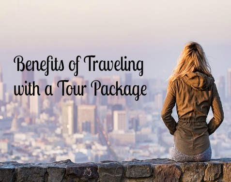 Benefits of Traveling with a Tour Package