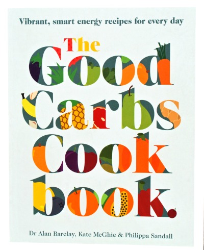 The Good Carbs Cookbook