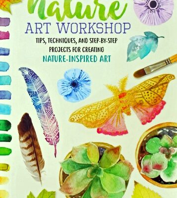 Nature Art Workshop Book – A Stunning Book of Nature-Inspired Art Projects