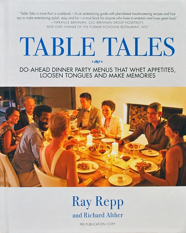 Table Tales: Do-Ahead Dinner Party Menus that Whet Appetites, Loosen Tongues and Make Memories by Ray Repp and Richard Alther