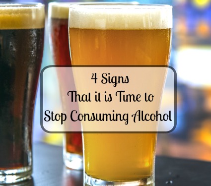 4 Signs That it is Time to Stop Consuming Alcohol