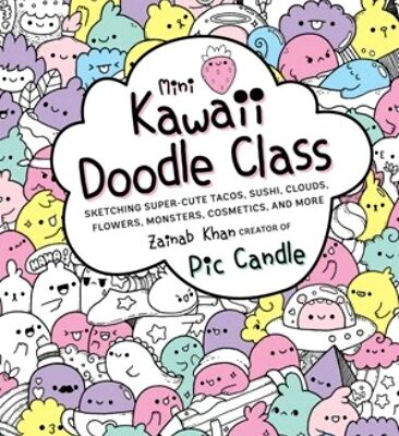 Mini Kawaii Doodle Class Book by Zainab Khan