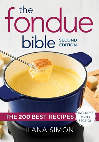 The Fondue Bible with 200 of the Best Recipes by Ilana Simon