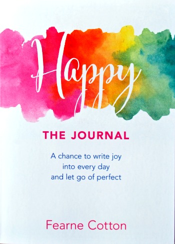 Happy: The Journal, A Chance to Write Joy into Every Day and Let Go of Perfect by Fearne Cotton