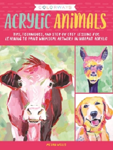 Colorways: Acrylic Animals How-To Painting Book by Megan Wells