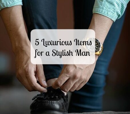 5 Luxurious Items for a Stylish Man