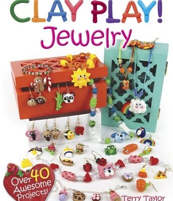 Clay Play! Jewelry Book with Over 40 Awesome Projects