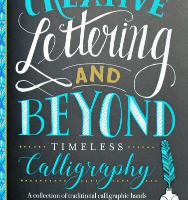 Learn Calligraphic Basics and More with Creative Lettering and Beyond: Timeless Calligraphy