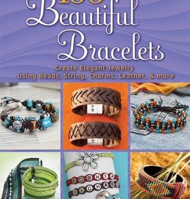 100 Beautiful Bracelets – Create Elegant Jewelry Book