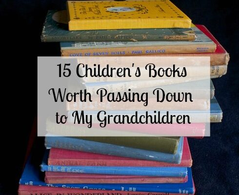 15 Children’s Books Worth Passing Down to My Grandchildren