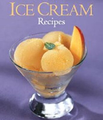 125 Best Ice Cream Recipes Cookbook by Marilyn Linton and Tanya Linton