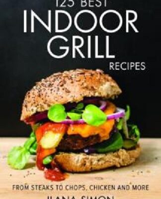 125 Best Indoor Grill Recipes by Ilana Simon