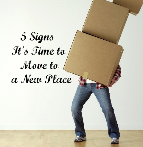 5 Signs It's Time to Move to a New Place