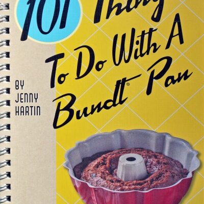 Break Out Your Bundt and Try 101 Things to Do with a Bundt Pan