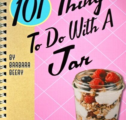 Got Jars? Check Out 101 Things to Do with a Jar!