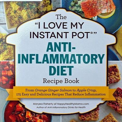 The “I Love My Instant Pot®” Anti-Inflammatory Diet Recipe Book