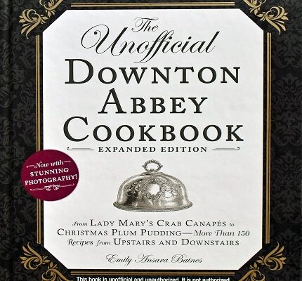 The Unofficial Downton Abbey Cookbook, Expanded Edition