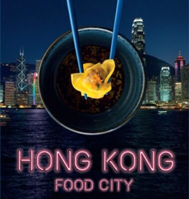 Hong Kong Food City: Part Cook Book, Part Travel Book