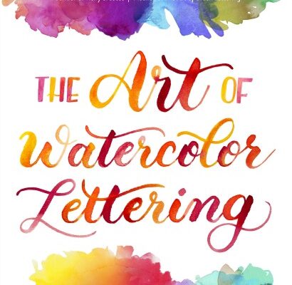 The Art of Watercolor Lettering, Great Craft Book for Yourself or Someone You Love