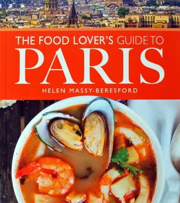 The Food Lover’s Guide to Paris Will Show You Where to Eat in The City of Light