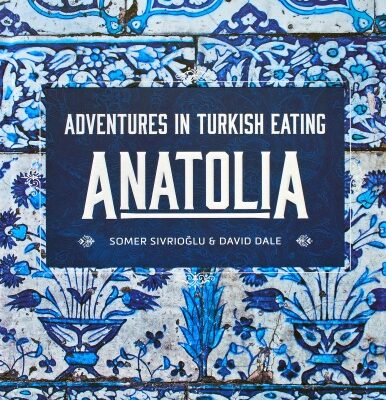 Anatolia, A Beautiful Cookbook with a Sense of Place