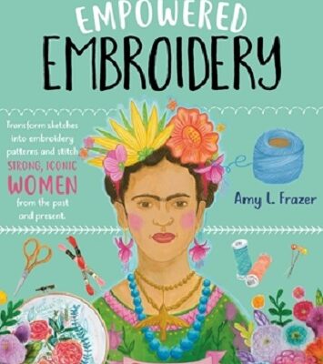 Art Makers – Empowered Embroidery Book by Amy L. Frazer