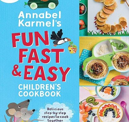 Annabel Karmel’s Fun, Fast & Easy Children’s Cookbook