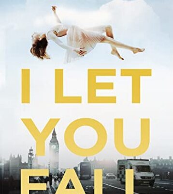 I Let You Fall: A Romantic Drama by Author Sara Downing