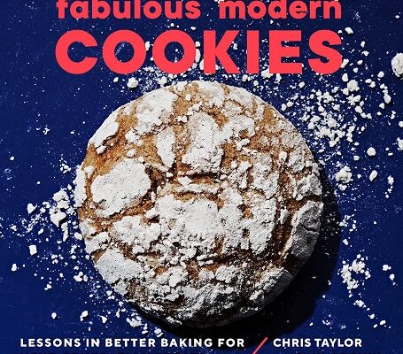 Fabulous Modern Cookies – Lessons in Better Baking for Next-Generation Treats