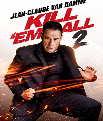 Kill ‘Em All 2 Starring Jean-Claude Van Damme