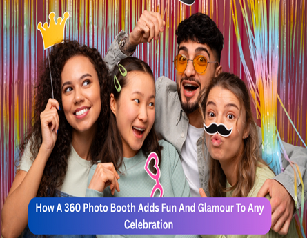 How A 360 Photo Booth Adds Fun And Glamour To Any Celebration